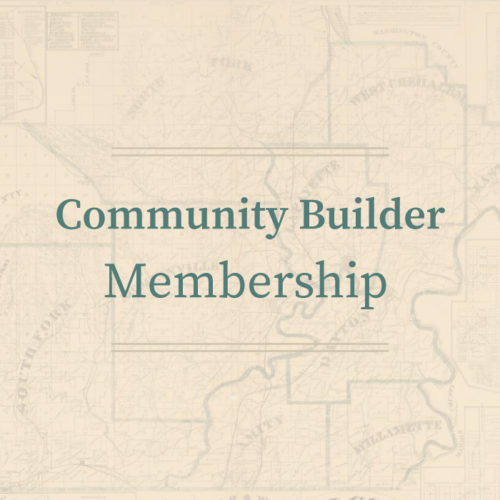 Community Builder Membership • Yamhill County Historical Society