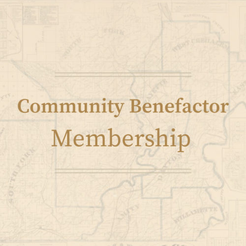 Community Benefactor Membership • Yamhill County Historical Society